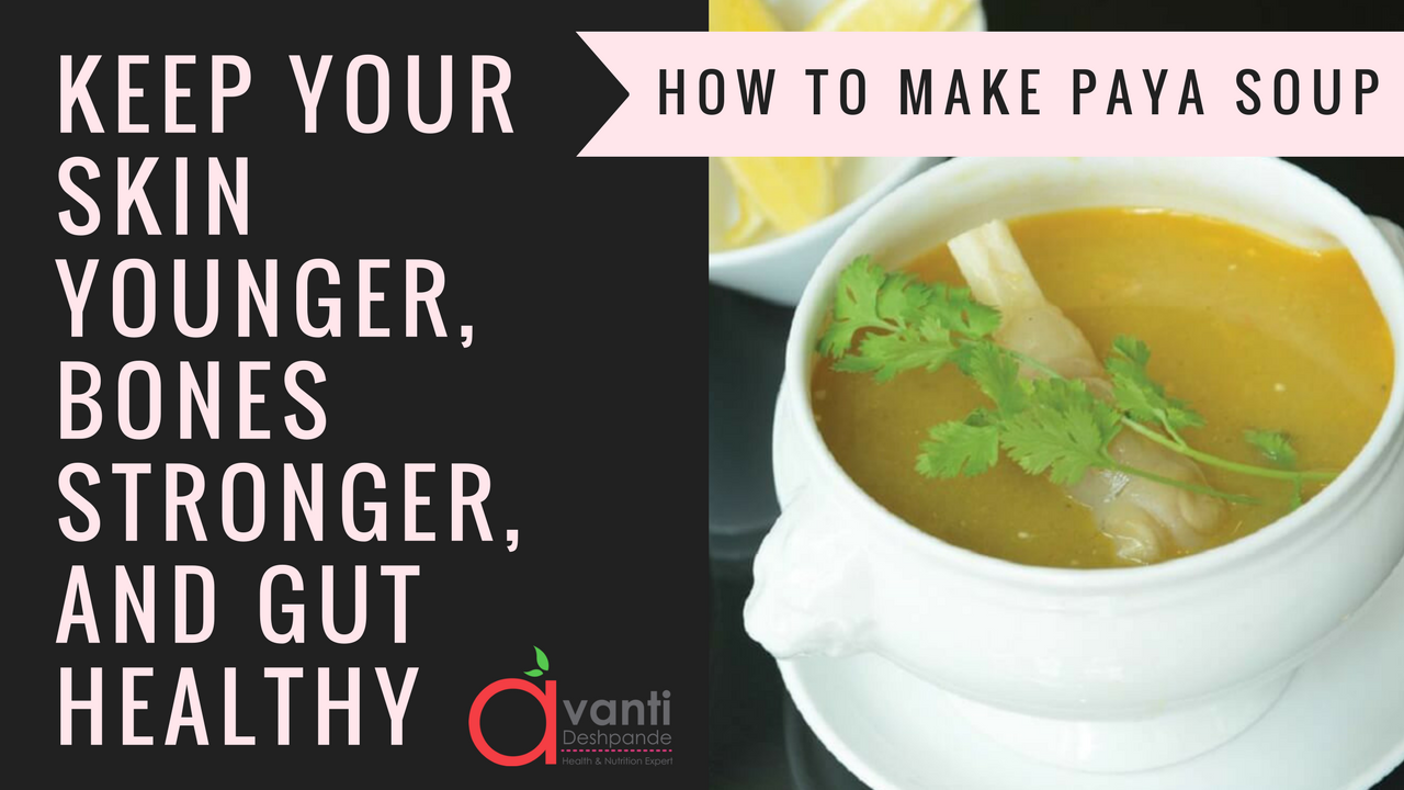 Paya Soup Bone Broth Avantii Deshpande Dietician Nutritionist 